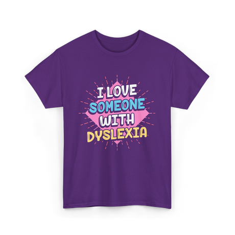 I Love Someone With Dyslexia Dyslexia Awareness T-Shirt - Purple