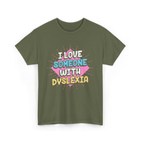 I Love Someone With Dyslexia Dyslexia Awareness T-Shirt - Military Green