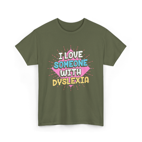 I Love Someone With Dyslexia Dyslexia Awareness T-Shirt - Military Green