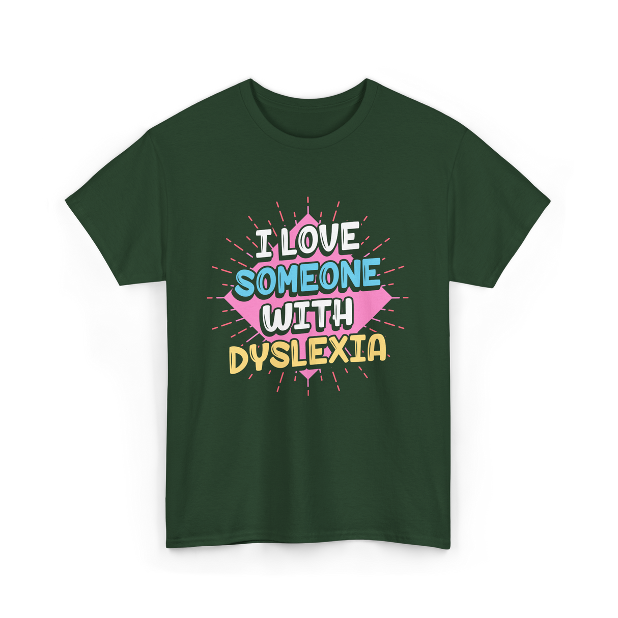 I Love Someone With Dyslexia Dyslexia Awareness T-Shirt - Forest Green