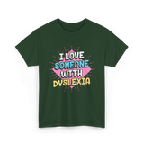 I Love Someone With Dyslexia Dyslexia Awareness T-Shirt - Forest Green