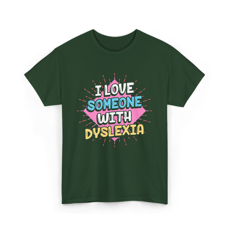 I Love Someone With Dyslexia Dyslexia Awareness T-Shirt - Forest Green