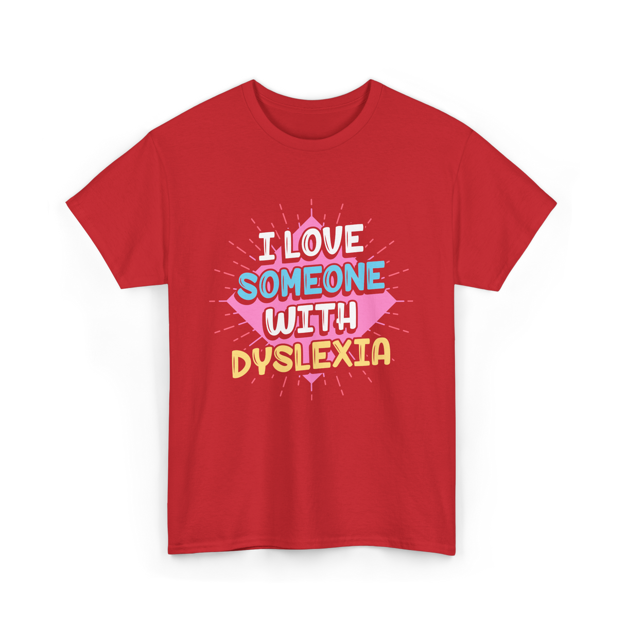 I Love Someone With Dyslexia Dyslexia Awareness T-Shirt - Red