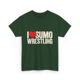 I Love Sumo Wrestling Sumo T-Shirt - Forest Green