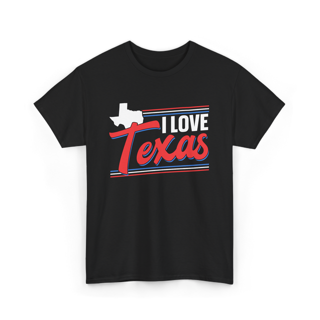 I Love Texas Texan Patriotism T-Shirt - Black