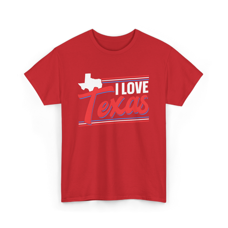 I Love Texas Texan Patriotism T-Shirt - Red