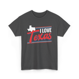 I Love Texas Texan Patriotism T-Shirt - Dark Heather