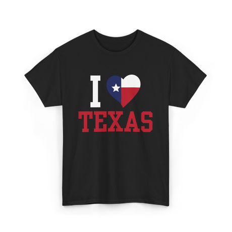 I Love Texas Texas Patriotism T-Shirt - Black