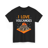 I Love Volcanoes Volcanic Lava T-Shirt - Black