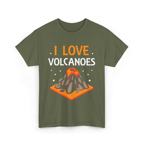 I Love Volcanoes Volcanic Lava T-Shirt - Military Green