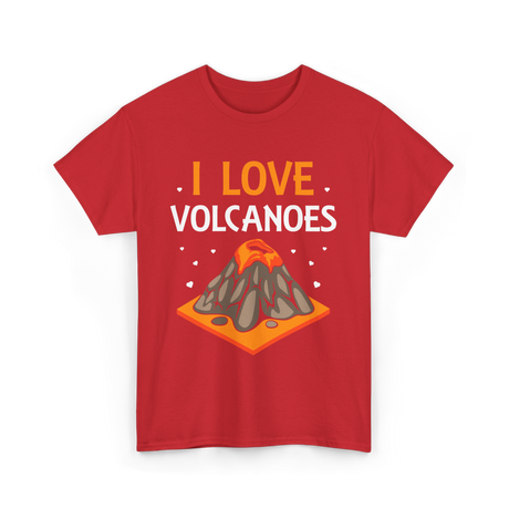 I Love Volcanoes Volcanic Lava T-Shirt - Red