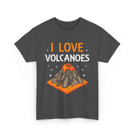 I Love Volcanoes Volcanic Lava T-Shirt - Dark Heather