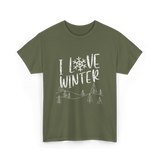 I Love Winter Wintertime Season T-Shirt - Military Green