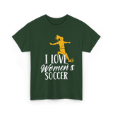 I Love Women's Soccer T-Shirt - Forest Green