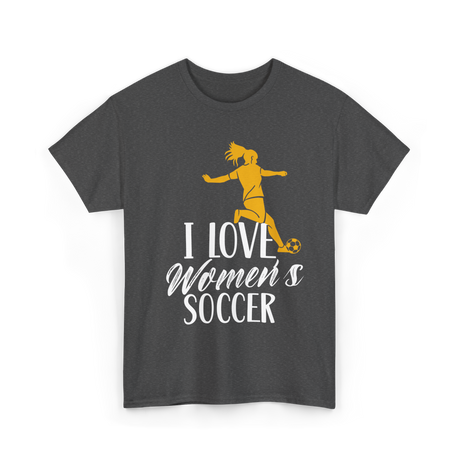 I Love Women's Soccer T-Shirt - Dark Heather