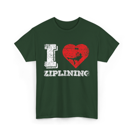 I Love Ziplining Zipline Sports Adventure T-Shirt - Forest Green