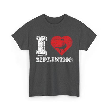 I Love Ziplining Zipline Sports Adventure T-Shirt - Dark Heather