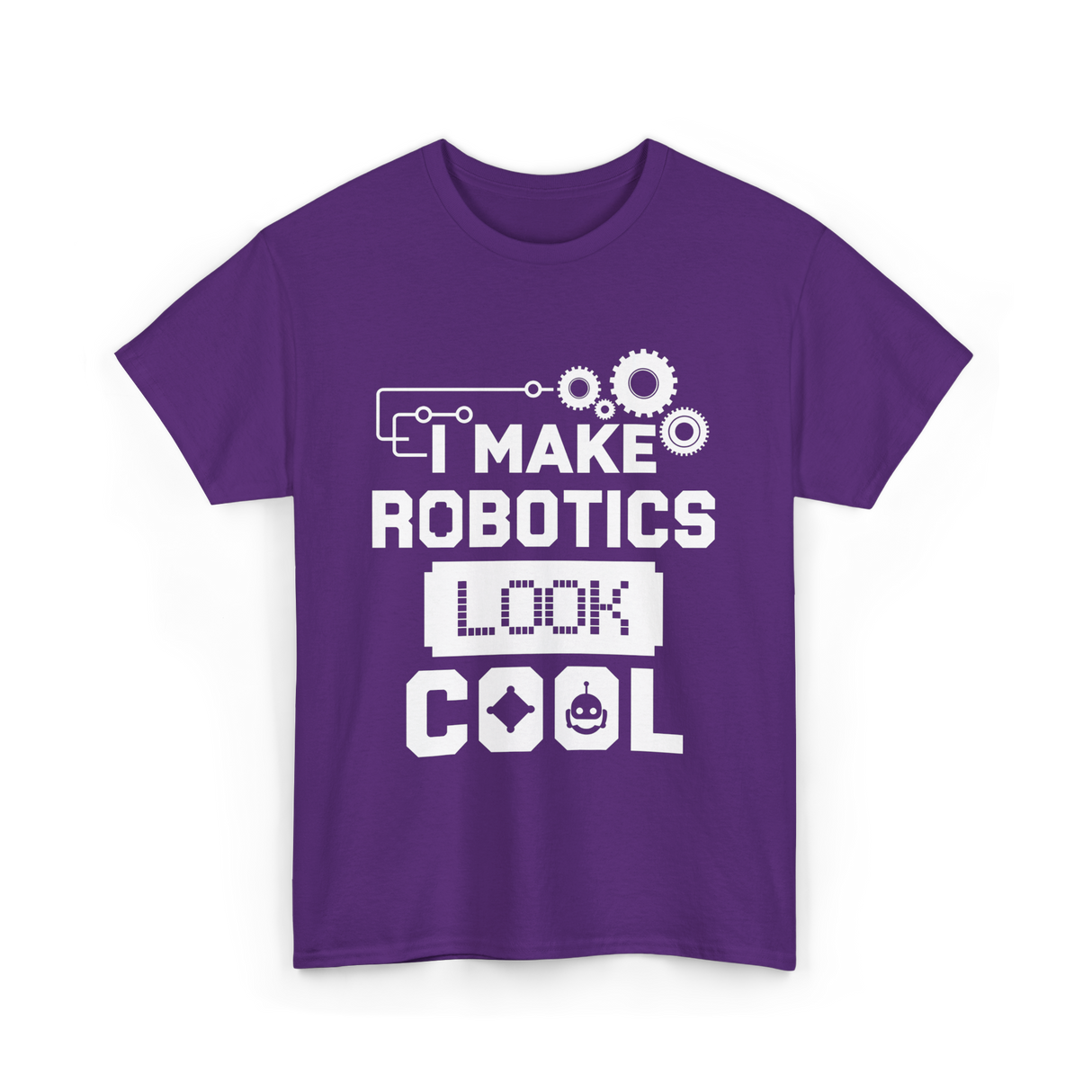 I Make Robotics Look Cool Robotics T-Shirt - Purple