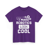 I Make Robotics Look Cool Robotics T-Shirt - Purple