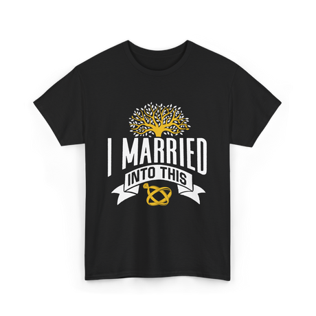 I Married Into This Family Reunion T-Shirt - Black