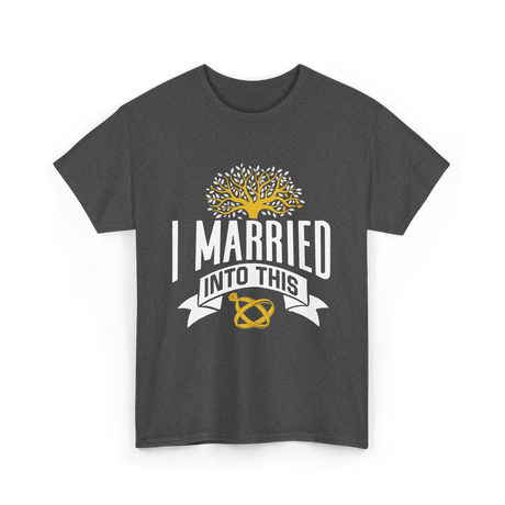 I Married Into This Family Reunion T-Shirt - Dark Heather