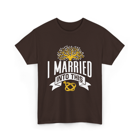 I Married Into This Family Reunion T-Shirt - Dark Chocolate