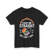 I May Be Straight LGBT Pride T-Shirt - Black