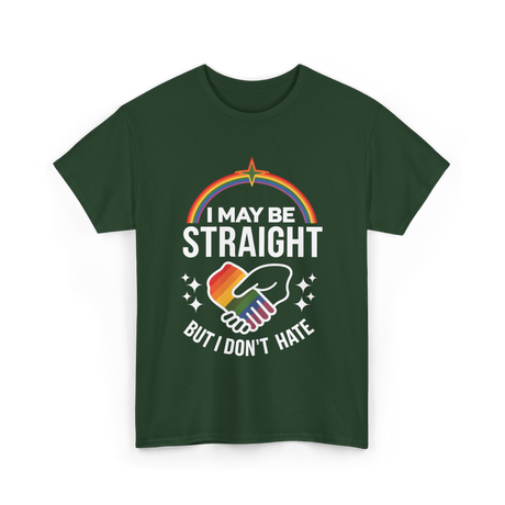 I May Be Straight LGBT Pride T-Shirt - Forest Green