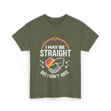 I May Be Straight LGBT Pride T-Shirt - Military Green