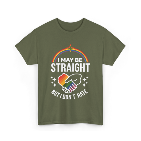 I May Be Straight LGBT Pride T-Shirt - Military Green