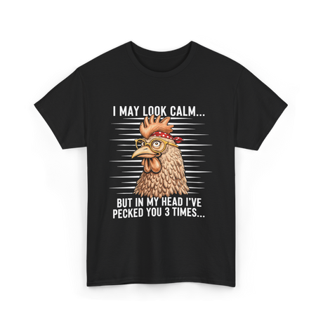 I May Look Calm Chicken Lover T-Shirt - Black