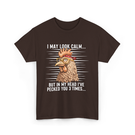 I May Look Calm Chicken Lover T-Shirt - Dark Chocolate