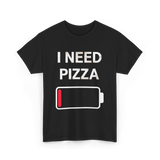 I Need Pizza Pizza T-Shirt - Black