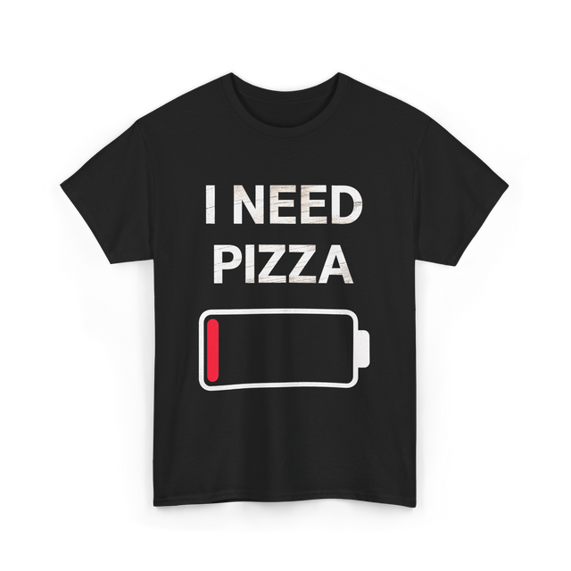 I Need Pizza Pizza T-Shirt - Black