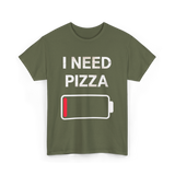 I Need Pizza Pizza T-Shirt - Military Green