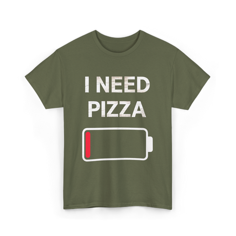 I Need Pizza Pizza T-Shirt - Military Green