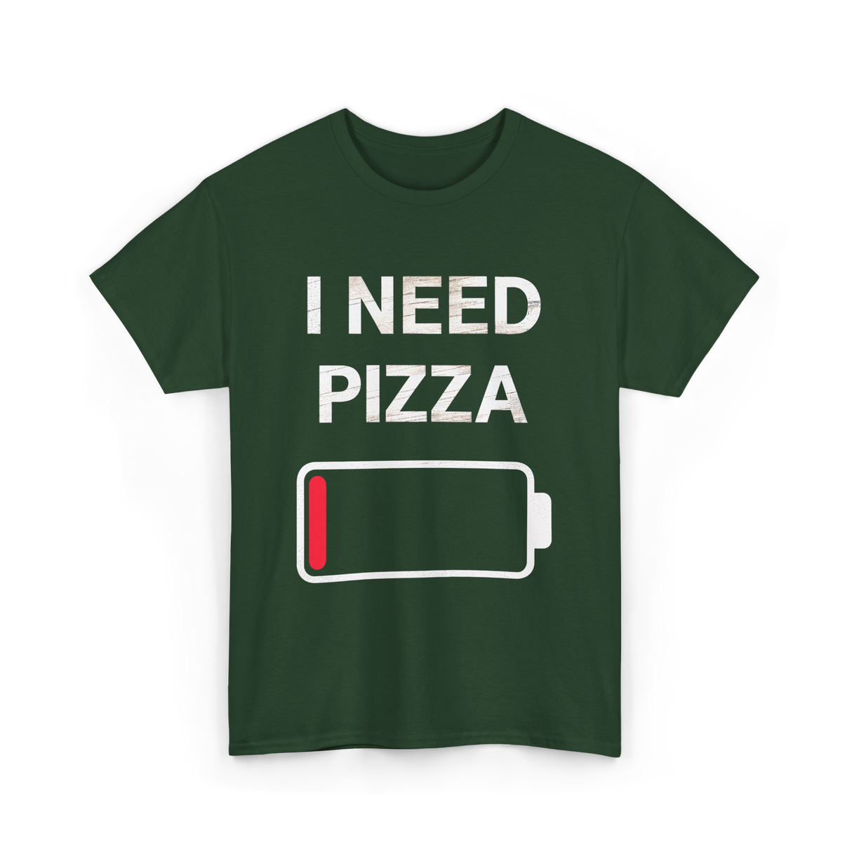 I Need Pizza Pizza T-Shirt - Forest Green