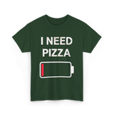 I Need Pizza Pizza T-Shirt - Forest Green