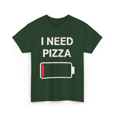 I Need Pizza Pizza T-Shirt - Forest Green