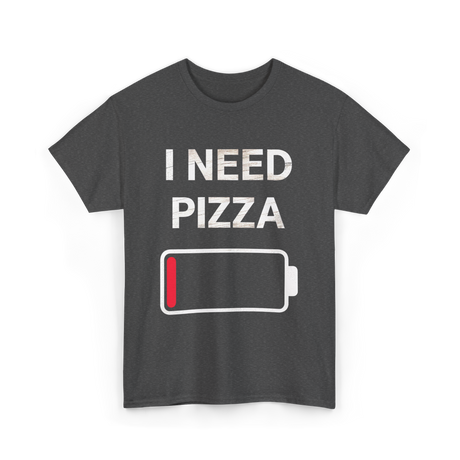 I Need Pizza Pizza T-Shirt - Dark Heather