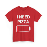 I Need Pizza Pizza T-Shirt - Red