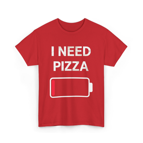 I Need Pizza Pizza T-Shirt - Red