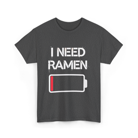 I Need Ramen Noodles T-Shirt - Dark Heather