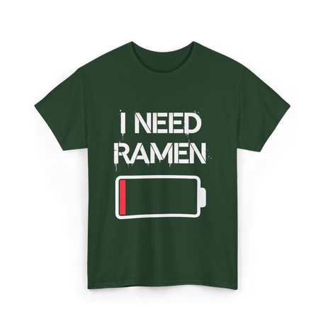 I Need Ramen Noodles T-Shirt - Forest Green