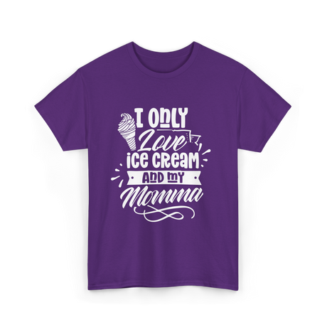 I Only Love Ice Cream Momma T-Shirt - Purple