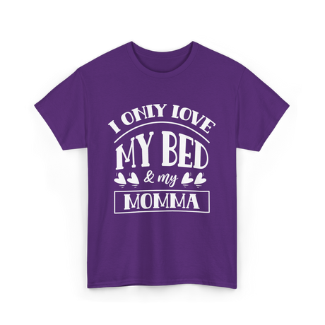 I Only Love My Bed Momma T-Shirt - Purple