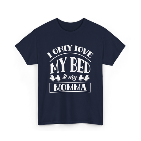 I Only Love My Bed Momma T-Shirt - Navy