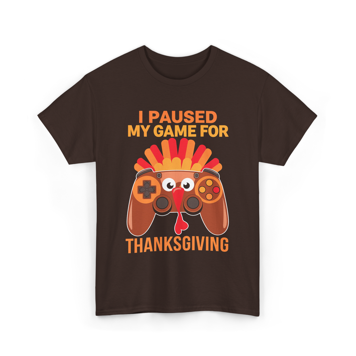 I Paused My Game Thanksgiving Gamer T-Shirt - Dark Chocolate