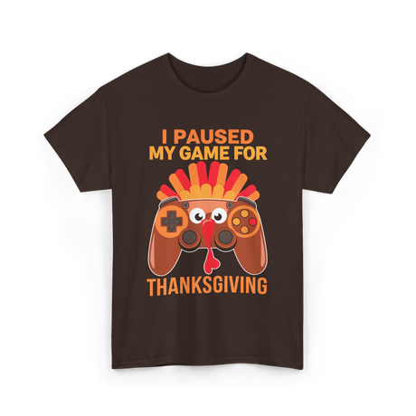 I Paused My Game Thanksgiving Gamer T-Shirt - Dark Chocolate