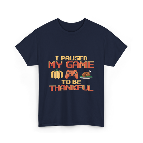 I Paused My Game Thanksgiving Gamer T-Shirt - Navy